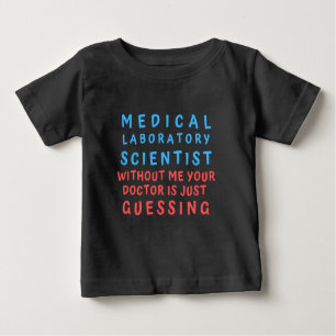 MEDIZINISCHER LABORWISSENSCHAFTLER OHNE MICH IHR D BABY T-SHIRT