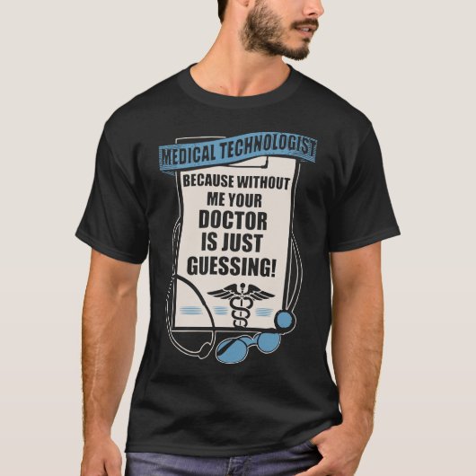 medizinischer Technologe weil ohne mich Ihr docto T-Shirt (Vorderseite)