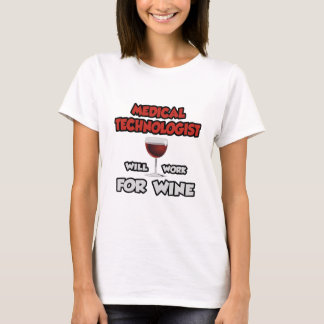 Medizinischer Technologe ... wird für Wein arbeite T-Shirt