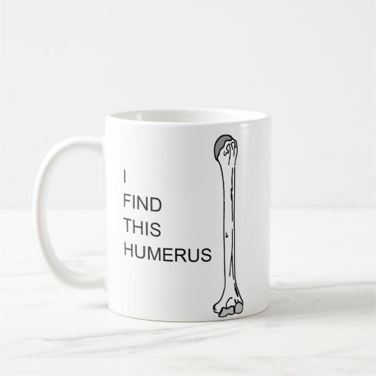 Medizinisches Wortspiel "ich finde dieser Humerus" Kaffeetasse (Links)