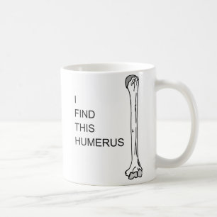 Medizinisches Wortspiel "ich finde dieser Humerus" Kaffeetasse