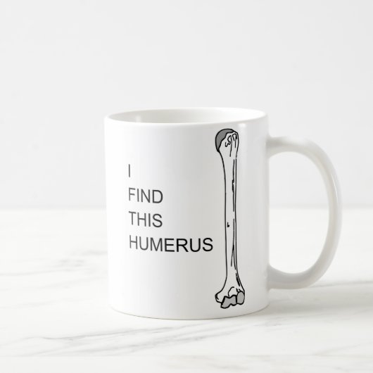 Medizinisches Wortspiel "ich finde dieser Humerus" Kaffeetasse (Rechts)