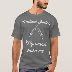 Medizinstudenten Mein Zauberstab wählte mich 1 T-Shirt