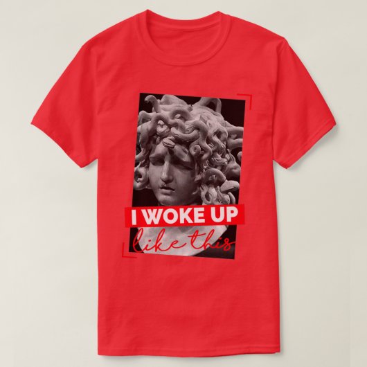 Medusa Gorgon Weckte ich so auf wie hier T-Shirt (Design vorne)