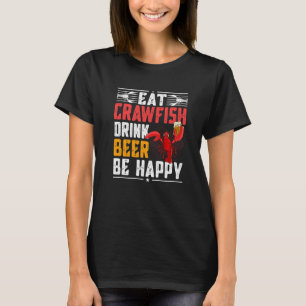Meeresfrüchte essen Crawfish Drink Bier Be Happy R T-Shirt