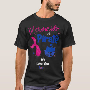 Meerjungfrau oder Pirate Wir Liebe Sie Geschlecht  T-Shirt