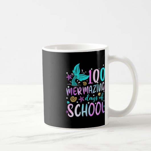 Meerjungfrau Schwanz 100 Mermazing Tage der Schule Kaffeetasse (Rechts)