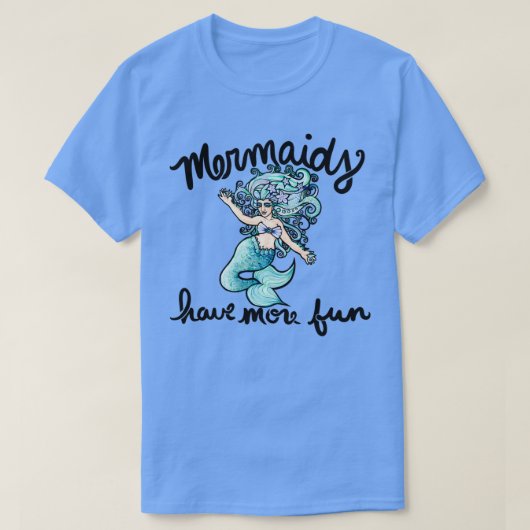 Meerjungfrauen haben mehr Spaß 2 T-Shirt (Design vorne)