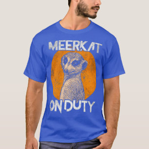 Meerkat im Dienst T-Shirt
