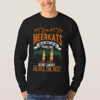 Meerkats lösen die meisten meiner Probleme Meerkat T-Shirt