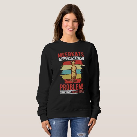 Meerkats solve most of my problems Meerkat Sweatshirt (Vorne ganz)