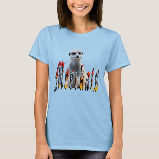 "Meerkats: Stehend stolz hinter dem Namen" T-Shirt (Vorderseite)