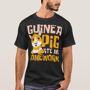 Meerschweinchen hat meine Hausaufgaben gefressen f T-Shirt