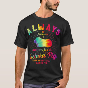 Meerschweinchen Sei Immer Du Selbst Tie Dye Hausti T-Shirt