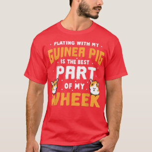 Meerschweinchen sind der beste Teil meines Wheek C T-Shirt