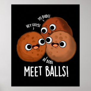 Meet Balls Funny Meatball Puns Dark BG Poster