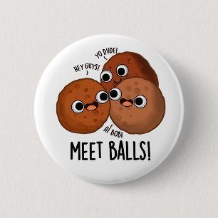 Meet Balls Funny Social Meatball Pun Button