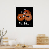 Meet Balls Funny Social Meatball Pun Dark BG Poster (Küche)