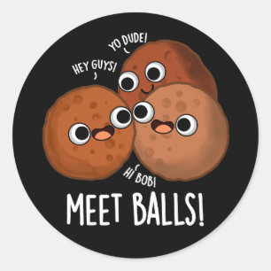 Meet Balls Funny Social Meatball Pun Dark BG Runder Aufkleber