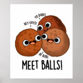 Meet Balls Funny Social Meatball Pun Poster (Vorne)