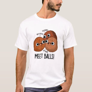 Meet Balls Funny Social Meatball Pun T-Shirt