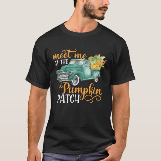 Meet Me At The Pumpkin Patch Pickup Truck Farmer T-Shirt (Vorderseite)