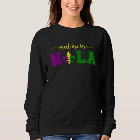 Meet Me In Nola Mardi Gras New Orleans Party Sweatshirt (Vorderseite)
