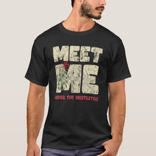 Meet Me Under The Mistletoe Christmas T-Shirt (Vorderseite)