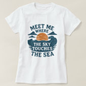 Meet Me Where the Sky Touches the Sea T-Shirt (Design vorne)