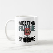 Meeting Fatigue Syndrome | Workplace Exhaustion  Kaffeetasse (Links)