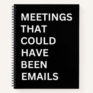 Meetings that could have been emails notebook Notizblock