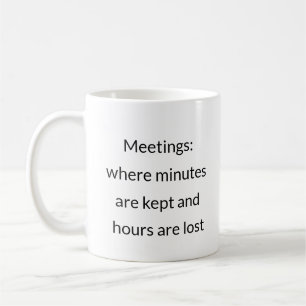 Meetings Time Thief - Funny Work Tasse