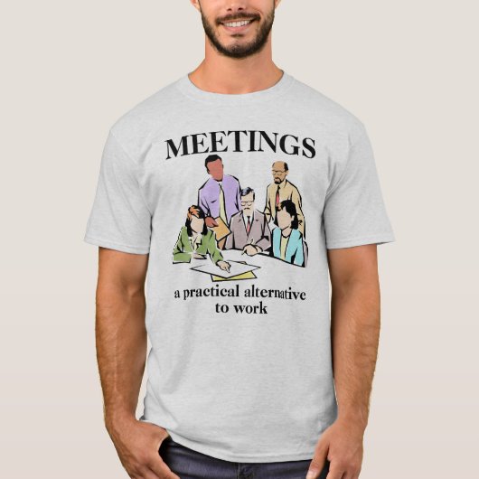 Meetings Workplace Büro Humor Funny Shirt (Vorderseite)
