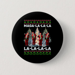 Mega La La La Donald Trump Potus 47 Ugly Weihnacht Button