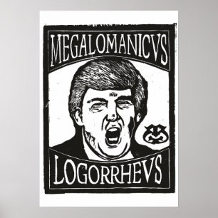 Megalomanicus Logorrheus Holzschnitt, Trump, Schwa Poster