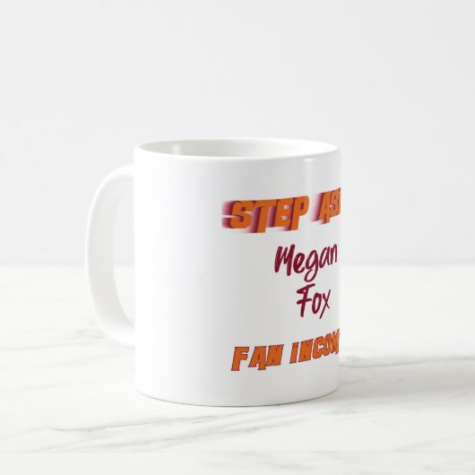 Megan Fox - Step Aside, eingehender Lüfter Kaffeetasse (Vorderseite Links)