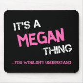 Megan-Sache, die man nicht verstehen würde Mousepad (Vorne)