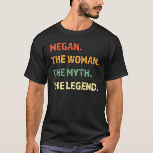 Megan The Woman The Myth The Legend Girl T-Shirt