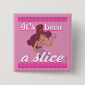 Megara - It's Been a Slice Button (Vorderseite)
