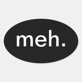 meh-Aufkleber 2,0 Ovaler Aufkleber