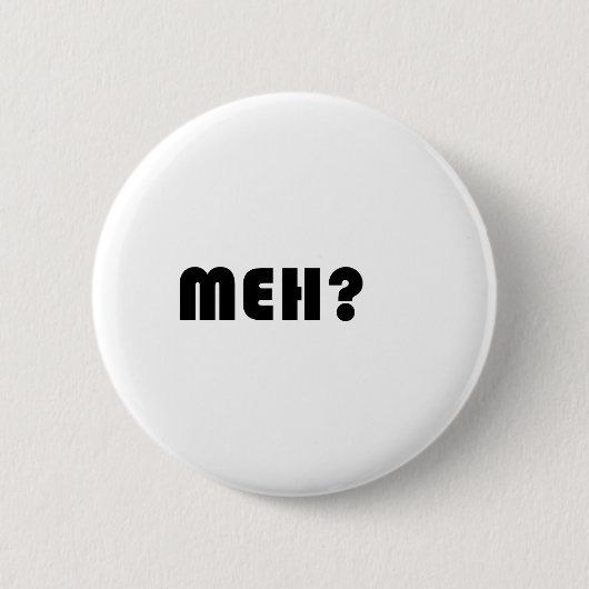 Meh Button (Vorderseite)