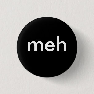 "meh " button