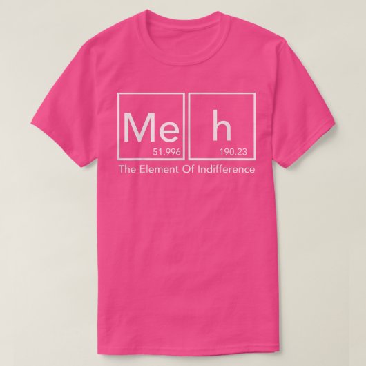 Meh - Das Element der Indifferenz - Funny Science T-Shirt (Design vorne)