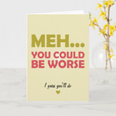 Meh... Du könntest noch schlimmer sein Karte (Gelbe Blume)