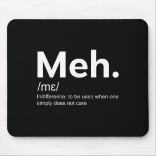 Meh Funny Definition Indifferenz für Männer und Fr Mousepad