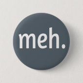 meh. Funny Sarcastic Geek Nerd Cool Gamer Trendy Button (Vorderseite)