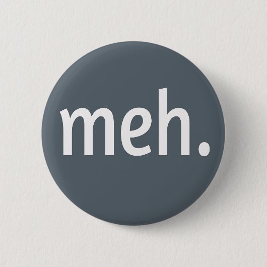 meh. Funny Sarcastic Geek Nerd Cool Gamer Trendy Button (Vorderseite)