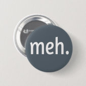 meh. Funny Sarcastic Geek Nerd Cool Gamer Trendy Button (Vorne & Hinten)
