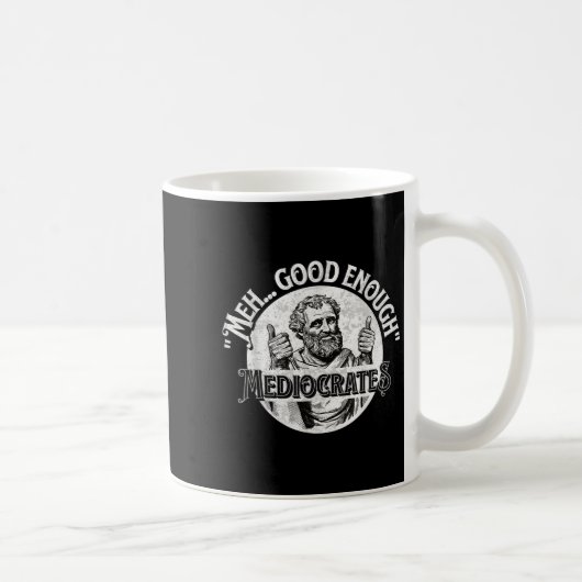 Meh Good Genough Mediocrates - Funny Philosophy Kaffeetasse (Rechts)