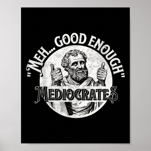 Meh Good Genough Mediocrates - Funny Philosophy Poster (Vorne)